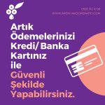 Artık ödemelerinizi kredi/ banka kartıyla yapabilirsiniz.